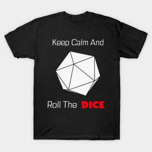 RPG Player Gamemaster Keep Calm And Roll The Dice D20 GM T-Shirt
